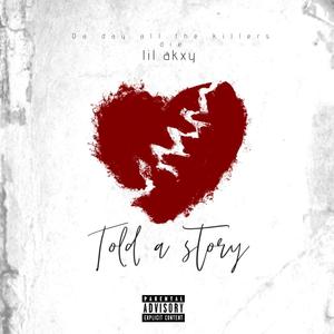 Told a story (feat. lil_akxy) [Explicit]