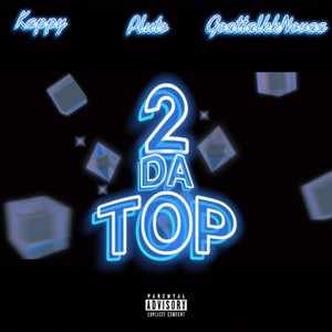 2 Da Top (feat. Cha$eK & Goattalkk Novaa) [Explicit]