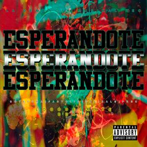 Esperandote (feat. DOTEFUMA, PACTO LIRICAL, KALE & PREK) (Explicit)