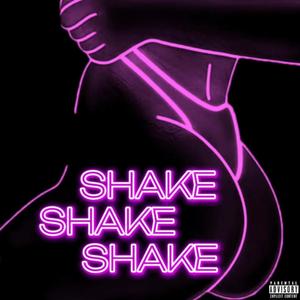 Shake Shake Shake (Explicit)