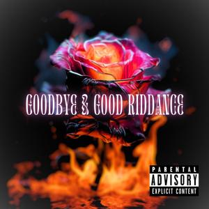 Goodbye & Good Riddance (Explicit)