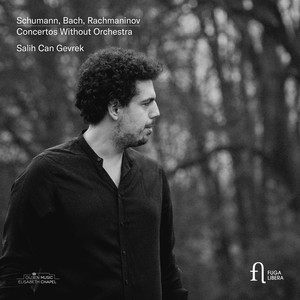 Schumann, Bach & Rachmaninov: Concertos Without Orchestra