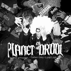PLANET DROOL (feat. Lord Lost & SyrinnWhispers) (Explicit)