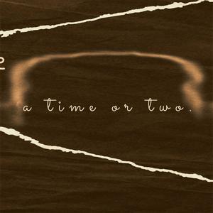 a time or two (Explicit)