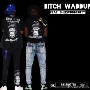 ***** Waddup(feat. SherwoodTroyy) (Explicit)