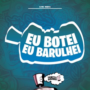 Eu Botei Eu Barulhei (Explicit)