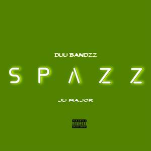 SPAZZ Freestyle (feat. Ju Major) [Explicit]