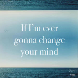 If I'm Ever Gonna Change Your Mind