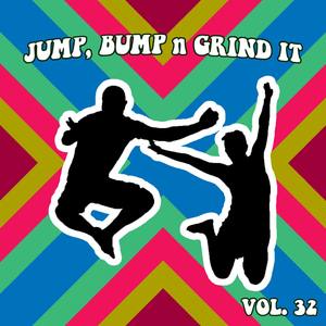 Jump Bump n Grind It, Vol. 32