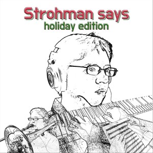 Strohman Says: Holiday Edition