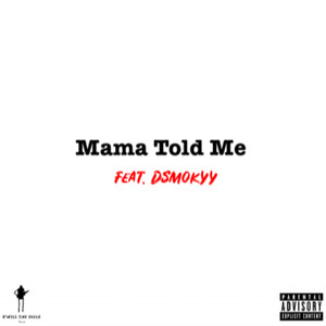 Mama Told Me (Explicit)