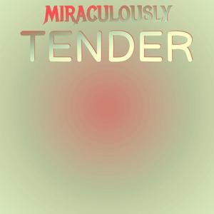 Miraculously Tender