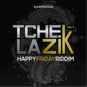 Tchek La Zik, vol. 7 (Happy Friday Riddim)