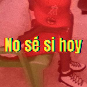 No Sé Si Hoy (feat. El Kriptonita)