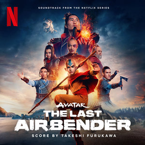 Avatar: The Last Airbender (Soundtrack from the Netflix Series) (降世神通：最后的气宗 电视剧原声带)