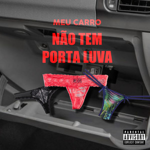 MEU CARRO NÃO TEM PORTA LUVA (ARROCHA) [Explicit]