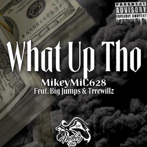 What Up Tho(feat. Big Jumps & Trrewillz) (Explicit)