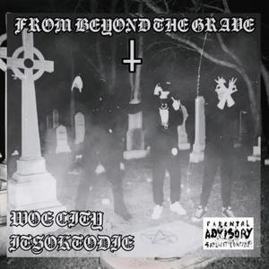 FROM BEYOND THE GRAVE (feat. ITSOKTODIE) [Explicit]