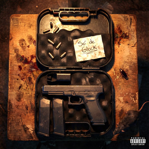 SÓ DE GLOCK (Explicit)