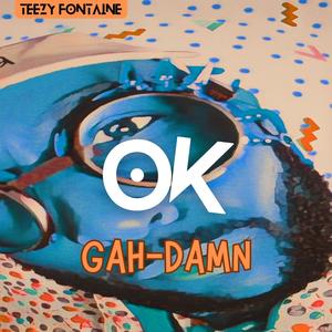 OK GAH DAMN (Explicit)