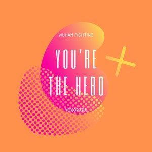 you're the HERO