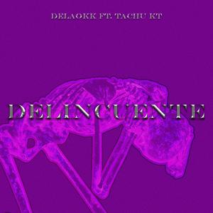 Delincuente(feat. TachuKT) (Explicit)
