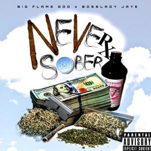 Never Sober (feat. BossLady Jaye) [Explicit]