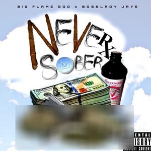 Never Sober (feat. BossLady Jaye) (Explicit)