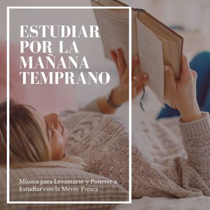 Estudiar por la Mañana Temprano: Música para Levantarse y Ponerse a Estudiar con la Mente Fresca