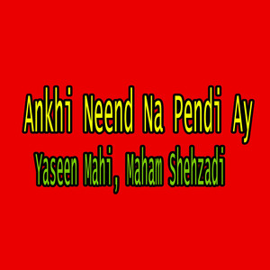 Ankhi Neend Na Pendi Ay