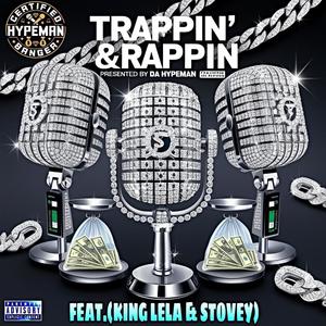 Trappin & Rappin (feat. King Lela & Stovey) [Explicit]