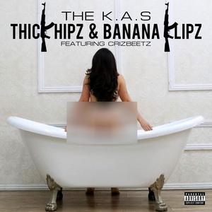 THICK HIPZ & BANANA KLIPZ (feat. CRIZBEETZ) [Explicit]