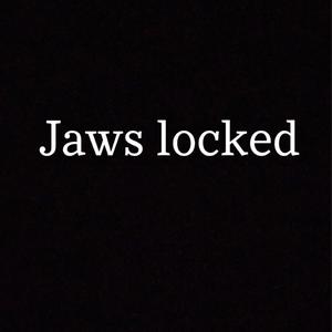 Jawslocked (Explicit)