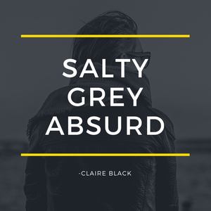 Salty Grey Absurd