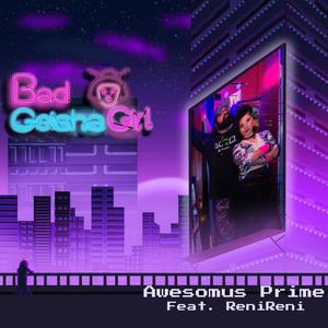 Bad Geisha Girl(feat. ReniReni) (Explicit)