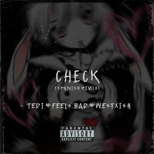 Check(feat. FeelsBad & Tedi) (SpanishRemix|Explicit)