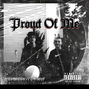 Proud Of Me (feat. Ominous) (Explicit)