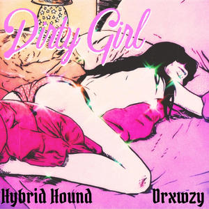 Dirty Girl (feat. DRXWZY) (Explicit)