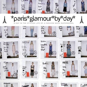 Paris Glamour by Day - A Day in the Stylish Life of a Fashion Week Supermodel