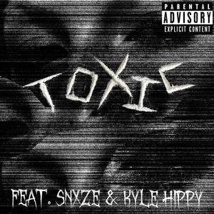 Toxic (feat. SNXZE & Kyle Hippy) [Explicit]