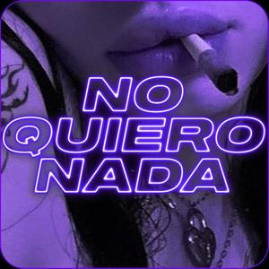 NO QUIERO NADA (feat. Kasper 018)