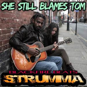 She Still Blames Tom - Strumma (Explicit)