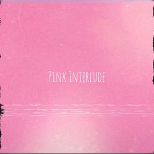 Pink Interlude (Explicit)