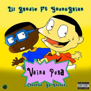 Vaina Pura (feat. Lil Brodie & Young Brian) (Explicit)