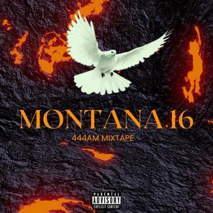 Montana 16 (444AM MIXTAPE) [Explicit]