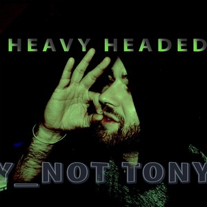 Heavy Headed (Explicit)