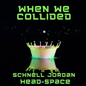 When We Collided (feat. Schnell Jordan)