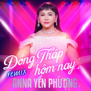 Đồng Tháp Hôm Nay (Remix)