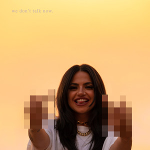we don't talk now (Explicit)