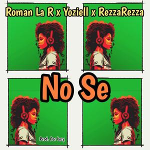 No se (feat. Román la R & Yoziell)
